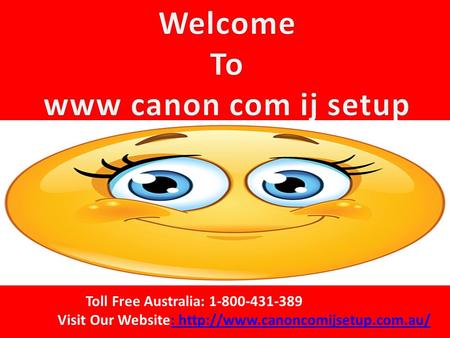 Dial 1-800-431-389 Canon com ijsetup, www.canon.com/ijsetup
