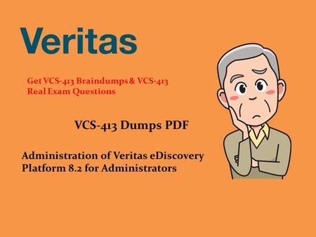 VCS-413 Dumps PDF Administration of Veritas eDiscovery Platform 8.2 for Administrators Get VCS-413 Braindumps & VCS-413 Real Exam Questions.