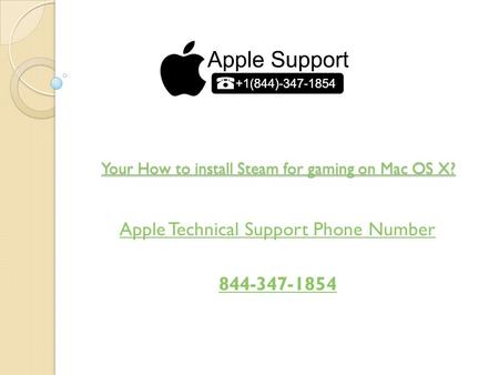 Your How to install Steam for gaming on Mac OS X? Your How to install Steam for gaming on Mac OS X? Apple Technical Support Phone Number