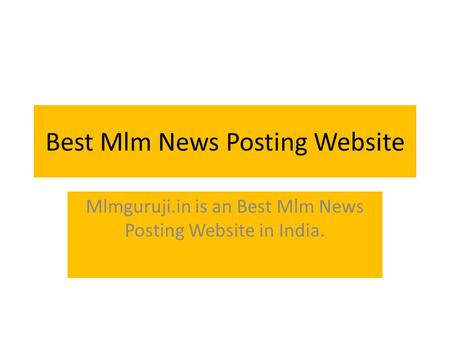 Best Mlm News Posting Website Mlmguruji.in is an Best Mlm News Posting Website in India.