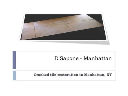 D'Sapone - Manhattan Cracked tile restoration in Manhattan, NY.