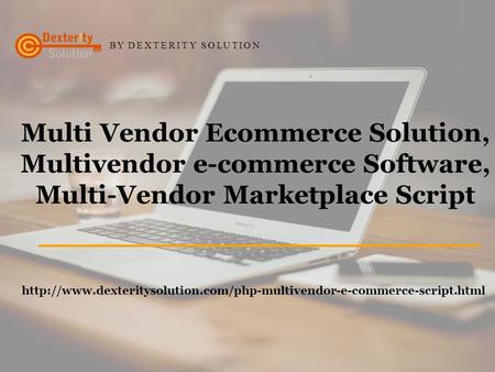 B Y D EXTERITY SO L U TIO N  Multi Vendor Ecommerce Solution, Multivendor e-commerce.