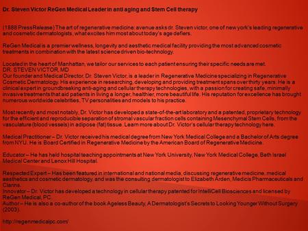 (1888 PressRelease) Dr. Steven Victor ReGen Medical Leader in anti aging and Stem Cell therapy 