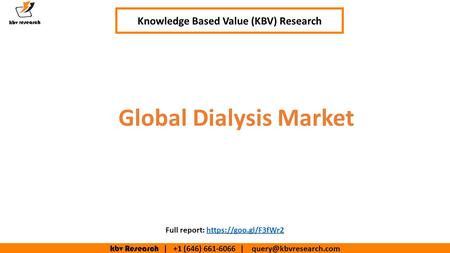 Kbv Research | +1 (646) | Global Dialysis Market Knowledge Based Value (KBV) Research Full report: https://goo.gl/F3fWr2https://goo.gl/F3fWr2.