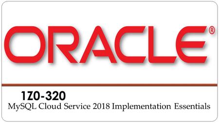 MySQL Cloud Service 1Z0-320 VCE