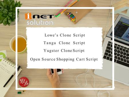 Lowe’s Clone Script Tanga Clone Script Yugster Clone Script Open Source Shopping Cart Script.