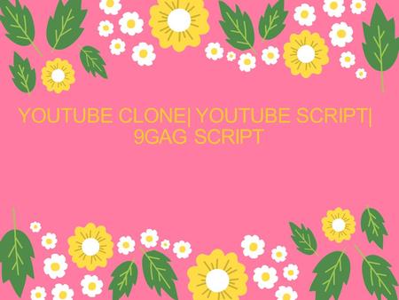 YOUTUBE CLONE| YOUTUBE SCRIPT| 9GAG SCRIPT. ABOUT THE S C RIPT This readymade video sharing website script is a verypopular and many have used our script.