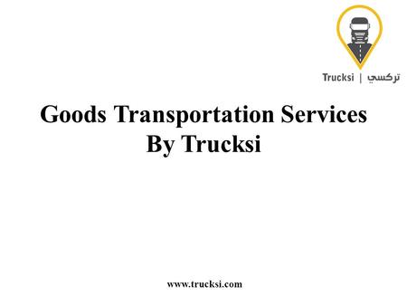 Goods Transportation Services By Trucksi