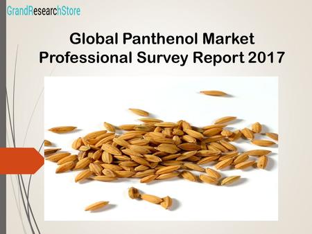 Global Panthenol Market Professional Survey Report 2017.