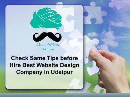 Check Same Tips before Hire Best Website Design Company in Udaipur.