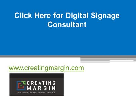 Click Here for Digital Signage Consultant - Creating Margin