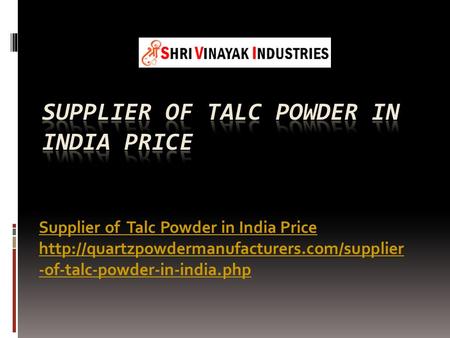 Supplier of Talc Powder in India Price  -of-talc-powder-in-india.php.