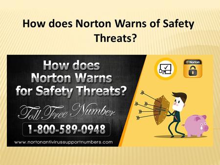 How does Norton Warns of Safety Threats?. Norton antivirus is security software that is used widely across the globe for the protection of the devices.