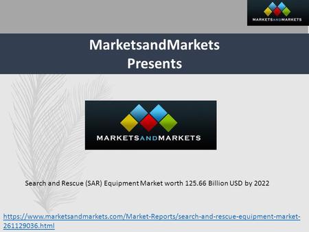 MarketsandMarkets Presents Search and Rescue (SAR) Equipment Market worth Billion USD by 2022 https://www.marketsandmarkets.com/Market-Reports/search-and-rescue-equipment-market-