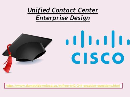 Unified Contact Center Enterprise Design https://www.dumps4download.co.in/free practice-questions.html.