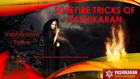 SUREFIRE TRICKS OF VASHIKARAN Vashikaran Totke