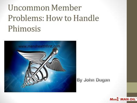 Uncommon Member Problems: How to Handle Phimosis.