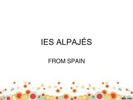 IES ALPAJÉS FROM SPAIN.