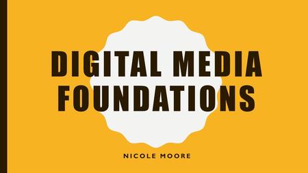 DIGITAL MEDIA FOUNDATIONS