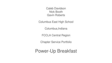 Power-Up Breakfast Caleb Davidson Nick Booth Gavin Roberts