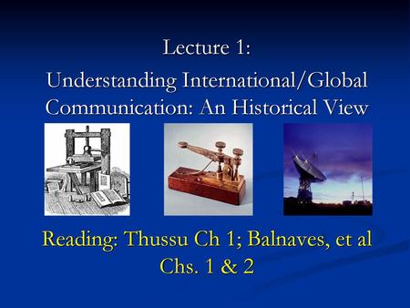 Understanding International/Global Communication: An Historical View