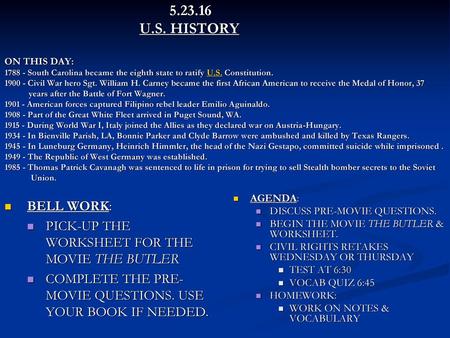 5.23.16 			U.S. HISTORY ON THIS DAY: 1788 - South Carolina became the eighth state to ratify U.S. Constitution. 1900 - Civil War hero Sgt. William H.