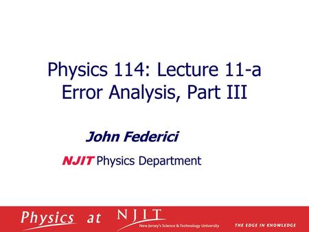 Physics 114: Lecture 11-a Error Analysis, Part III