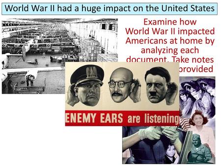 World War II had a huge impact on the United States