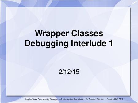 Wrapper Classes Debugging Interlude 1