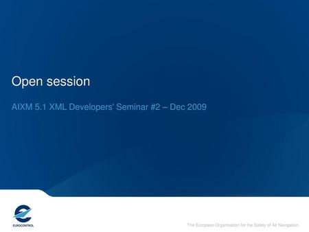 AIXM 5.1 XML Developers' Seminar #2 – Dec 2009