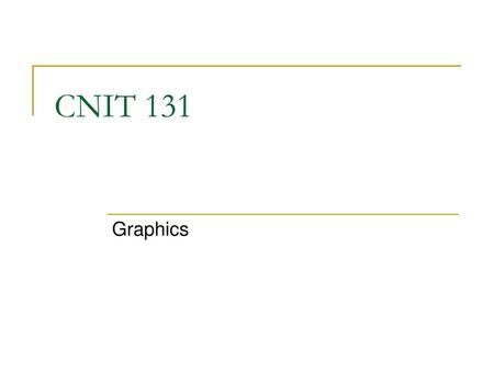 CNIT 131 Graphics.