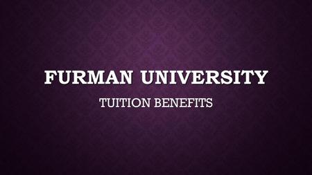 FURMAN UNIVERSITY TUITION BENEFITS.