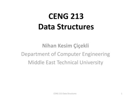 CENG 213 Data Structures Nihan Kesim Çiçekli