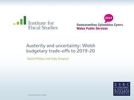 Austerity and uncertainty: Welsh budgetary trade-offs to