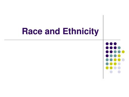 Race and Ethnicity.