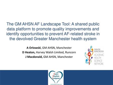 The GM AHSN AF Landscape Tool: A shared public data platform to promote quality improvements and identify opportunities to prevent AF-related stroke in.