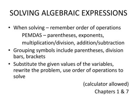 SOLVING ALGEBRAIC EXPRESSIONS