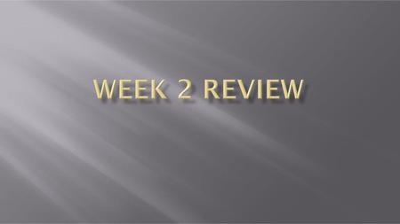 Week 2 Review.