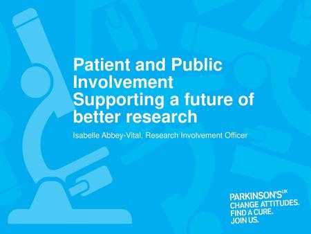 Patient and Public Involvement Supporting a future of better research