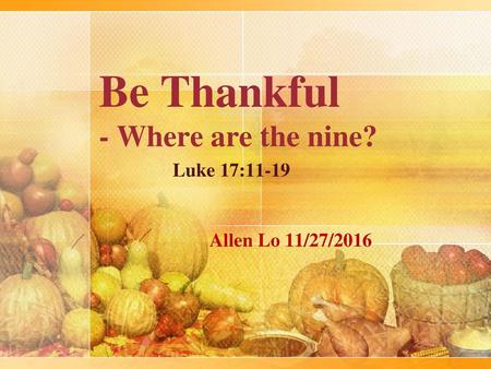 Be Thankful - Where are the nine?