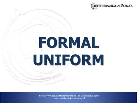 FORMAL UNIFORM.