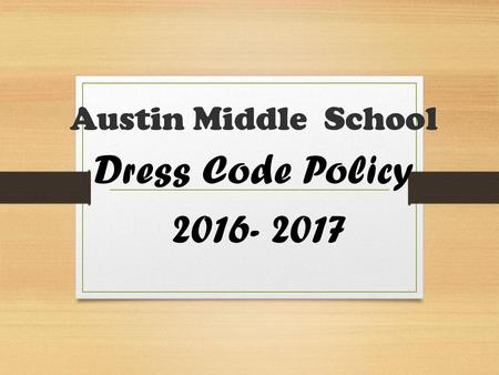 Austin Middle School Dress Code Policy 2016- 2017.