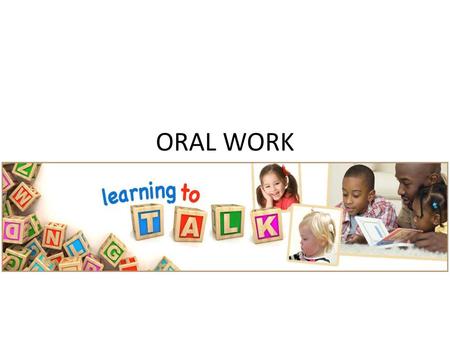 ORAL WORK.