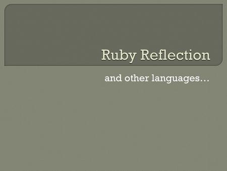 Ruby Reflection and other languages….