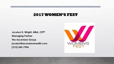 2017 WOMEN’S FEST Jocelyn D. Wright, MBA, CFP® Managing Partner