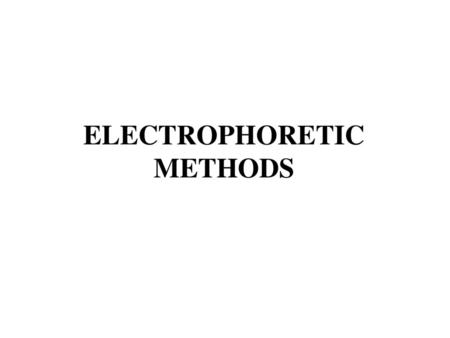 ELECTROPHORETIC METHODS