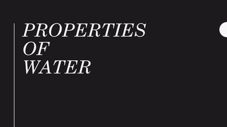 Properties of Water.