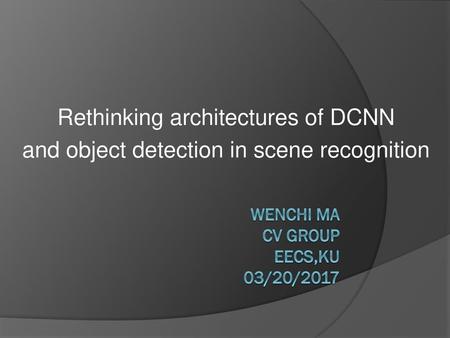 Wenchi MA CV Group EECS,KU 03/20/2017