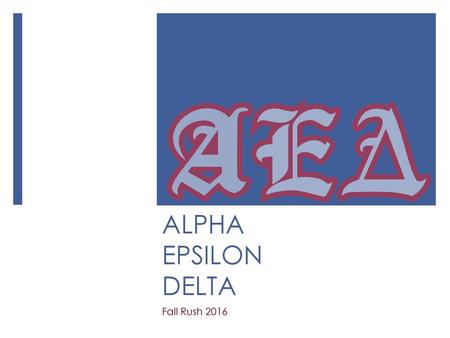 ALPHA EPSILON DELTA Fall Rush 2016.