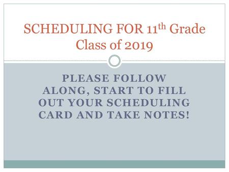 SCHEDULING FOR 11th Grade Class of 2019